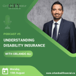 Get Savvy About Disability Insurance With The Go Fund Yourself Podcast By Orlando Ali. Tune In Now To Learn How To Protect Your Income In Ontario!