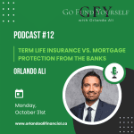 Dfsin Podcast - Term Life Insurance Vs. Mortgage Protection From The Banks