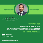 Dfsin - Go Fund Yourself Podcast Posts #35 - Insurance Needs For Self-Employed Workers In Ontario