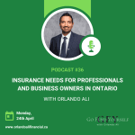 Dfsin - Go Fund Yourself Podcast Posts #36 - Insurance Needs For Professionals And Business Owners In Ontario